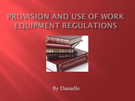 By Danielle.  The provision and use of work equipment regulations was first introduced in 1992 but was replaced by a more update version in 1998. The.