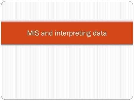 MIS and interpreting data. What is MIS?- A management information system (MIS) provides information that is needed to manage an organization efficiently.