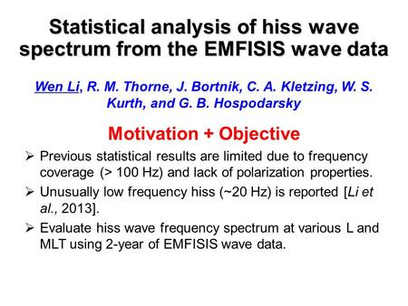 Motivation + Objective  Previous statistical results are limited due to frequency coverage (> 100 Hz) and lack of polarization properties.  Unusually.