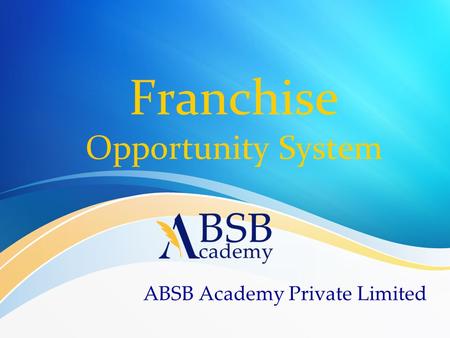 Franchise Opportunity System ABSB Academy Private Limited.