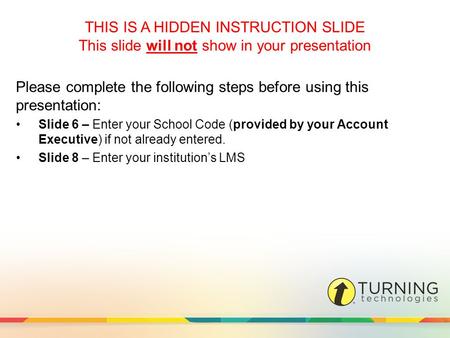 THIS IS A HIDDEN INSTRUCTION SLIDE This slide will not show in your presentation Please complete the following steps before using this presentation: Slide.
