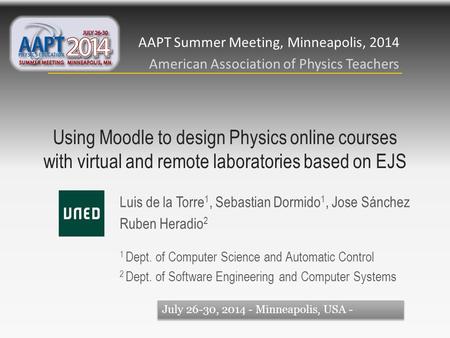 Using Moodle to design Physics online courses with virtual and remote laboratories based on EJS Luis de la Torre 1, Sebastian Dormido 1, Jose Sánchez Ruben.