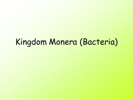 Kingdom Monera (Bacteria). Ciera Verschneider 2009.