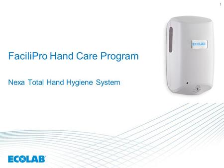 1 FaciliPro Hand Care Program Nexa Total Hand Hygiene System.