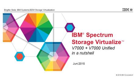 IBM® Spectrum Storage Virtualize™ V V7000 Unified in a nutshell