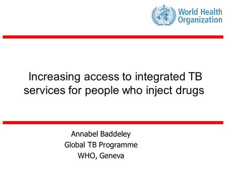 Annabel Baddeley Global TB Programme WHO, Geneva