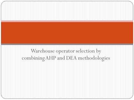 Warehouse operator selection by combining AHP and DEA methodologies