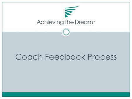 Coach Feedback Process. ATD Staff 2 Carrie Henderson Associate Director of Programs (Leader Colleges) Raymond Hearn IT Consultant Mary Harrill Associate.