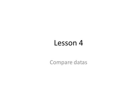 Lesson 4 Compare datas.