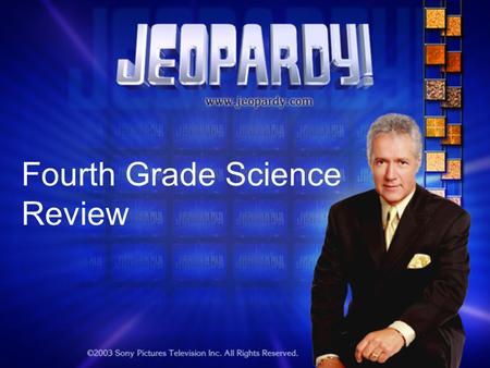 Fourth Grade Science Review. Jeopardy Round 1 Force, Motion, & Energy More FM&E ElectricityMore Electricity Even More Electricity 100 200 300 400 500.