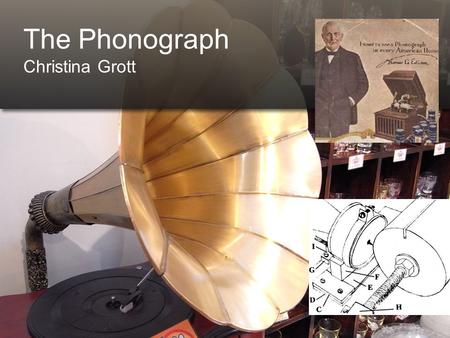 The Phonograph Christina Grott Before the Phonograph The Phonautograph (1856) Edouard-Leon-Scott.