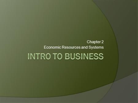 Chapter 2 Economic Resources and Systems