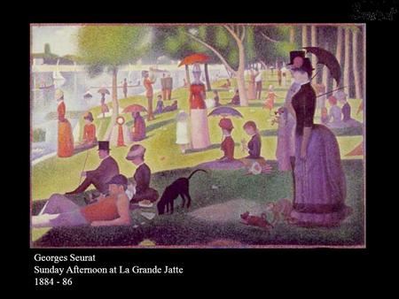 Georges Seurat Sunday Afternoon at La Grande Jatte 1884 - 86.