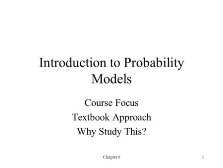 Chapter 01 Introduction to Probability Models Course Focus Textbook Approach Why Study This?