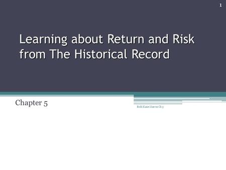 Learning about Return and Risk from The Historical Record