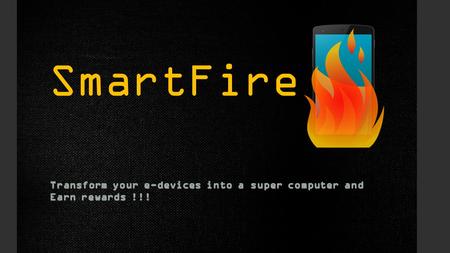 SmartFire SmartFire : What is it ? All this at same time ? Tell me more !!!