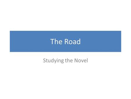 The Road Studying the Novel.