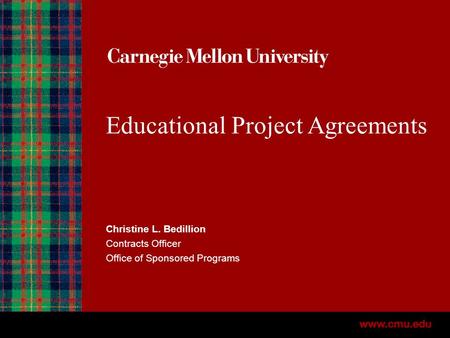 Educational Project Agreements Christine L. Bedillion Contracts Officer Office of Sponsored Programs.