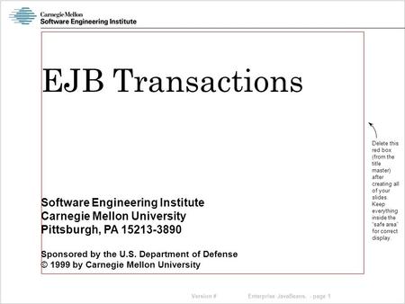 Version # Software Engineering Institute Carnegie Mellon University Pittsburgh, PA 15213-3890 Sponsored by the U.S. Department of Defense © 1999 by Carnegie.
