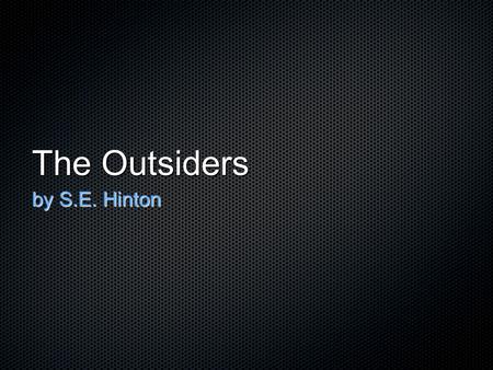 The Outsiders by S.E. Hinton.