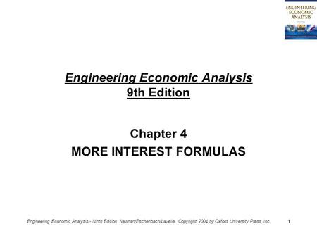 Engineering Economic Analysis - Ninth Edition Newnan/Eschenbach/Lavelle Copyright 2004 by Oxford University Press, Inc.1 Engineering Economic Analysis.