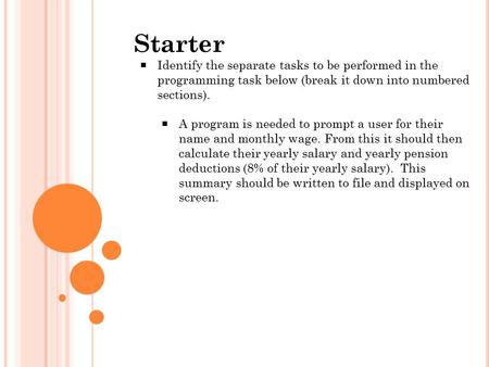 Starter  Identify the separate tasks to be performed in the programming task below (break it down into numbered sections).  A program is needed to prompt.