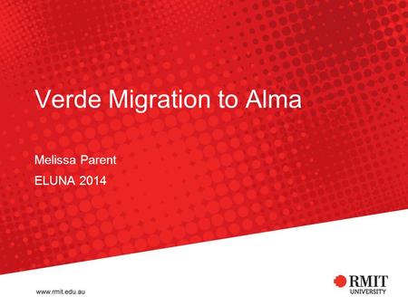 Verde Migration to Alma Melissa Parent ELUNA 2014.