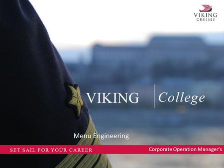 College VIKING SET SAIL FOR YOUR CAREER Menu Engineering Corporate Operation Manager’s.