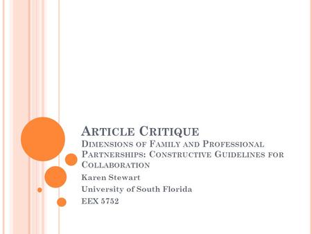 A RTICLE C RITIQUE D IMENSIONS OF F AMILY AND P ROFESSIONAL P ARTNERSHIPS : C ONSTRUCTIVE G UIDELINES FOR C OLLABORATION Karen Stewart University of South.