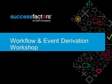 Workflow & Event Derivation Workshop