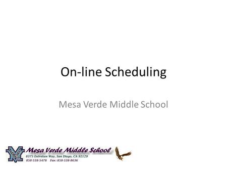 On-line Scheduling Mesa Verde Middle School. You can start here to log in to your MyPlan account Or…