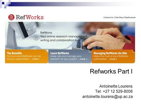 Refworks Part I Antoinette Lourens Tel: +27 12 529-8008