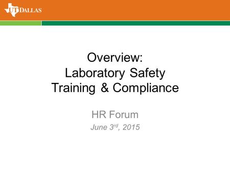 Overview: Laboratory Safety Training & Compliance HR Forum June 3 rd, 2015.