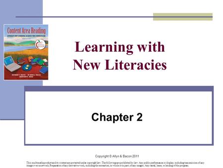 Copyright © Allyn & Bacon 2011 Learning with New Literacies Chapter 2 This multimedia product and its content are protected under copyright law. The following.