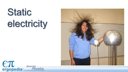 Static electricity. Objectives Describe the historical development of the concepts of electrostatics. Identify examples of electric forces in everyday.