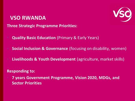 VSO RWANDA Three Strategic Programme Priorities: