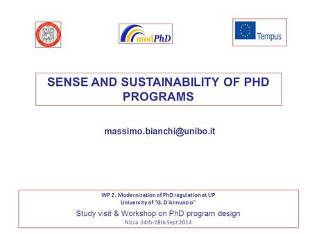 WP 2. Modernization of PhD regulation at UP University of G. D'Annunzio Study visit & Workshop on PhD program design Nizza 24th-28th Sept 2014 SENSE.