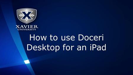 How to use Doceri Desktop for an iPad. Doceri software installation for iPad 1)From your iPad, download the Doceri app from the Apple iTunes Store. https://itunes.apple.com/us/app/doceri/id.