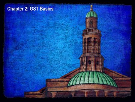 Chapter 2: GST Basics Chapter 2: GST for MYOB Accounting Plus.