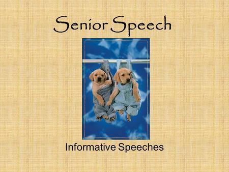 Senior Speech Informative Speeches.
