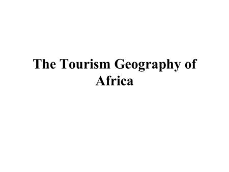 The Tourism Geography of Africa