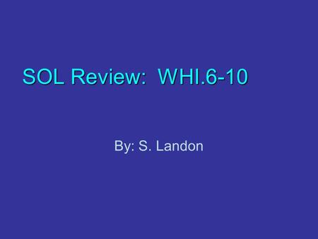 SOL Review: WHI.6-10 By: S. Landon. RomeByzantineIslamJapanMiddle Ages 100 300 200 400 300 200 100 500 100 500 400 300 200 400 500 300 200 100 200 400.