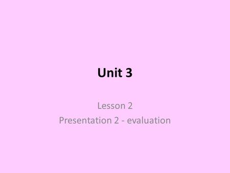 Unit 3 Lesson 2 Presentation 2 - evaluation. The books are on the ………. shelves.
