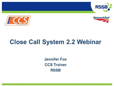 Close Call System 2.2 Webinar Jennifer Fox CCS Trainer RSSB.