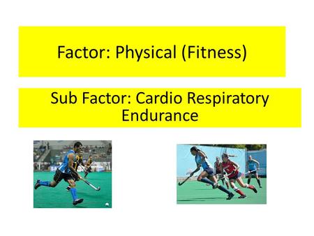 Factor: Physical (Fitness)