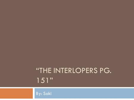 “The Interlopers pg. 151” By: Saki.