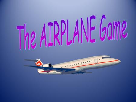 The AIRPLANE Game.
