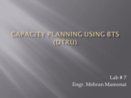 CAPACITY planning using BTS (DTRU)