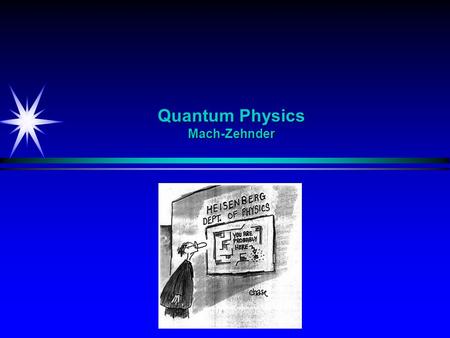 Quantum Physics Mach-Zehnder
