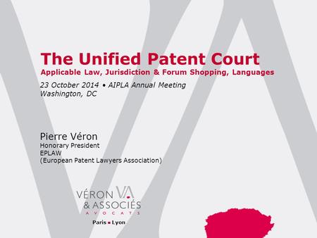 23 October 2014 • AIPLA Annual Meeting Washington, DC Pierre Véron